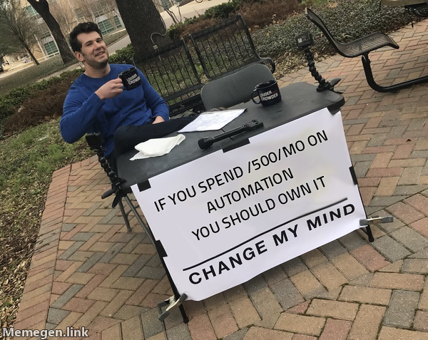 $500/mo on automation - you should own it meme